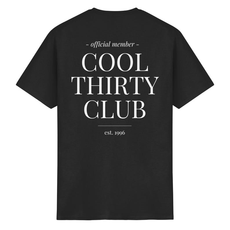 Cool Thirty Club Shirt, Personalized Est Year Shirt, Back Print T-Shirt, Birthday Gift 30th, Thirties Era Funny gift 30 birthday for him her Black
