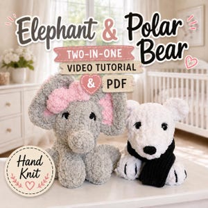 Può includere: Un elefante grigio lavorato a mano con un fiocco e orecchie rosa è accanto a un orso polare bianco con una sciarpa nera. L'immagine include il testo "Elephant & Polar Bear", "Two-in-One Video Tutorial & PDF" e "Hand Knit".
