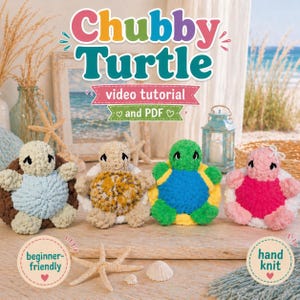 May include: Four colourful, handmade turtle toys. The image features the text "Chubby Turtle" and "video tutorial and PDF". The turtles are blue, tan, green, and pink. The toys are beginner-friendly and hand knit.