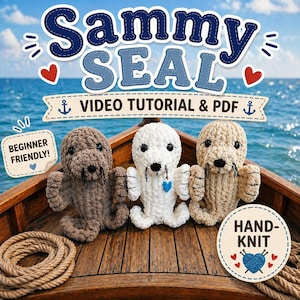 May include: Three hand-knit seal plushies in brown, white, and tan, arranged on a wooden boat. The image includes text that reads "Sammy Seal Video Tutorial & PDF" and "Beginner Friendly!"