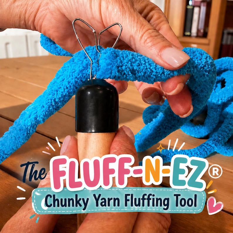 May include: A chunky yarn fluffing tool with a wooden handle and a black cap featuring a metal wire loop. The tool is used on bright blue chenille yarn. The text on the image reads: The FLUFF-N-EZ Chunky Yarn Fluffing Tool with a small pink heart.