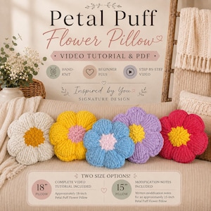 May include: Five hand-knit flower pillows in white, yellow, blue, purple, and pink, each with a contrasting center. The background text reads Petal Puff Flower Pillow, Video Tutorial & PDF, and Two Size Options for 18-inch and 15-inch pillows.
