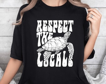 Respect the Locals Sea Turtle T-Shirt, Ocean Conservation Graphic Tee, Coastal Beach Lover Shirt, Environmentalist Marine Life Awareness Top