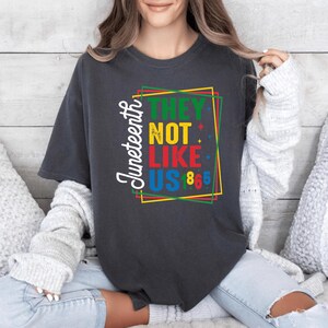 They Not Like Us Juneteeth Black History Month T-Shirt, They Not like Us Tee, MLK Tee, Black People Tee, Black Pride Shirt, Juneteenth Gift