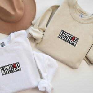 Embroidered Limited Edition Shirt, Limited Edition Embroidery Tee, Birthday Sweat, Limited Edition Tee, Simple Sweet Embroidery Family Gift