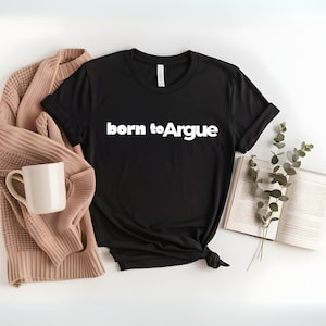 Born To Argue Shirt, Lawyer Shirt, Gift For Lawyer, Law School Graduation Shirt, Attorney Shirt, Law School Shirt, Funny Lawyer Shirt
