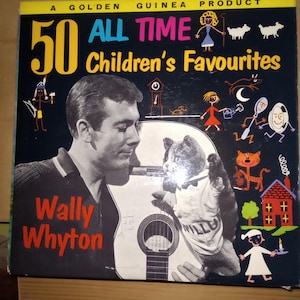 May include: Vintage vinyl record album cover for "50 All Time Children's Favourites" by Wally Whyton. The cover features a black background with colorful illustrations and a black and white photo of a man with a cat wearing a shirt.