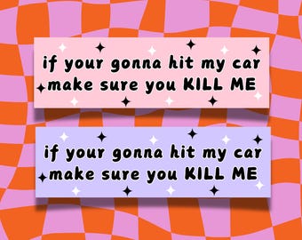 Make Sure You Kill Me Car Magnet | Unhinged Weatherproof Bumper Magnet | Gen Z Unserious Retro Magnet | Bumper Sign | Car Accessory | 10x3