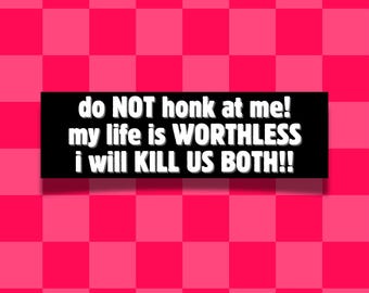 Do Not Honk At Me Car Magnet | Waterproof Bumper Magnet | Anxious Driver | Please Don't Hit Me | Unserious Magnet | Let Me Merge Or I'll Cry