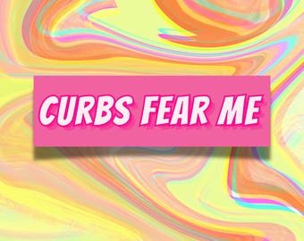 Curbs Fear Me Pink Car Magnet | Cute Weatherproof Bumper Magnet | Retro Magnet | Vinyl Bumper Sign | Unserious Magnet | Car Accessory | 10x3