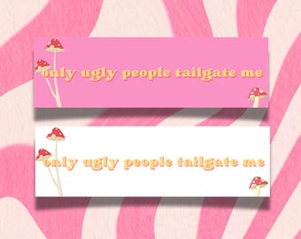 Only Ugly People Tailgate Me Car Magnet | Hot Pink Weatherproof Bumper Magnet | Anxious Driver | Please Don't Hit Me | 10x3 Cute Car Magnet