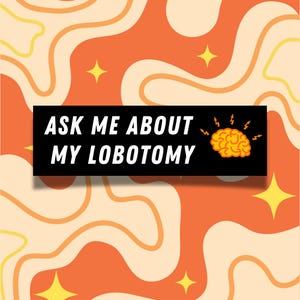 Ask Me About My Lobotomy Car Magnet | Funny Bumper | Unserious Waterproof Car Magnet | Unhinged Bumper Magnet | 10x3 | Lobotomy Corporation