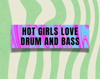 Hot Girls Love Drum and Bass Car Magnet | Trippy Rave Accessory | EDM DnB Bumper Magnet | Colorful Festival Car Decor | Raver Gift | 10x3