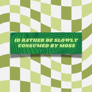 I'd Rather Be Consumed By Moss Car Magnet | Green Weatherproof Bumper Magnet | Sarcastic Moss Decor | Unhinged Retro | 10x3 Cute Car Magnet