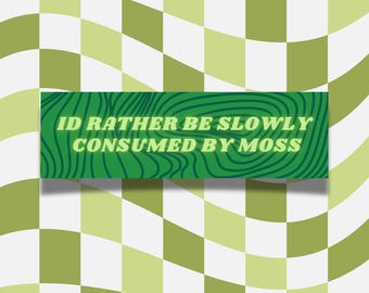I'd Rather Be Consumed By Moss Car Magnet | Green Weatherproof Bumper Magnet | Sarcastic Moss Decor | Unhinged Retro | 10x3 Cute Car Magnet