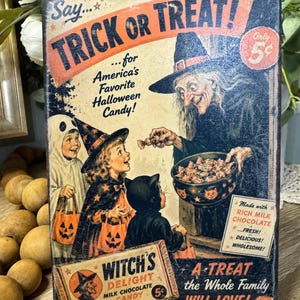 May include: Vintage-style Halloween sign with the text "Trick or Treat!" featuring an illustration of children in costumes receiving candy from a witch. The sign also advertises "Witch's Delight" milk chocolate candy.