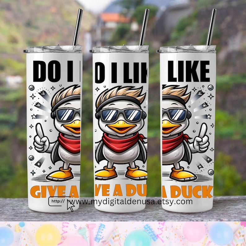 May include: Three white stainless steel tumblers with a cartoon duck wearing sunglasses and a red bandana. The tumblers have the text "Do I Like Give A Duck", "Do I Like Give A Duck", and "Like A Duck" on them.