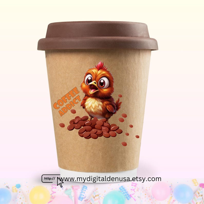 May include: A brown paper coffee cup with a cartoon chicken and the text "Coffee Addict". The chicken is standing on a pile of coffee beans. The cup has a brown lid.