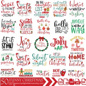 May include: A collection of 50 funny Christmas-themed designs featuring phrases like "Snow is falling, wine is calling", "Naughty and I know it", "It's beginning to look a lot like Christmas", and "Hello winter". The designs are in a variety of colors and fonts, and are perfect for use on t-shirts, mugs, tote bags, and other merchandise.