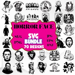 May include: A digital SVG bundle with 70 horror-themed designs in black and white. The collection includes iconic horror characters and phrases. A pink banner in the centre reads "HORROR FACE" and "SVG BUNDLE". The designs are available in SVG, PNG, JPG, EPS, and DXF formats.
