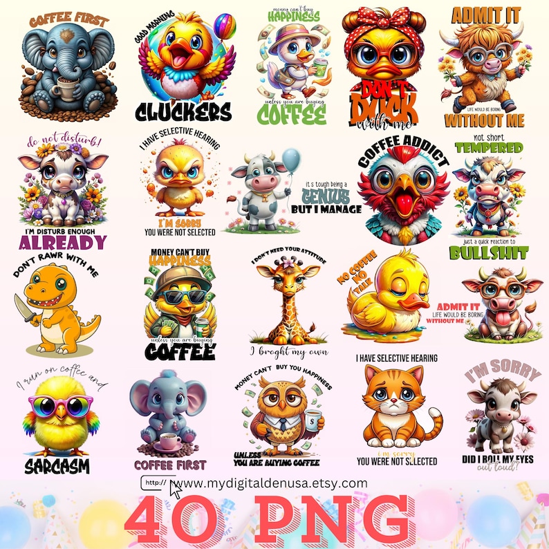 May include: A set of 40 digital images featuring cute cartoon animals with funny sayings. The images are perfect for creating t-shirts, mugs, phone cases, and other personalized items. Some of the sayings include "Coffee First", "I Have Selective Hearing", "I'm Sorry", and "Don't Need Your Attitude".
