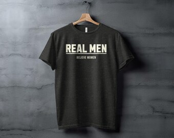 Real Men Believe Women Ally Women's Reproductive Rights Trans Rights T-Shirt