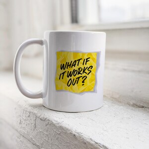 What If it Works Out Mug – Inspirational Affirmation Coffee Cup, Mental Health Gift, Encouragement Mug, Self-Care Gift