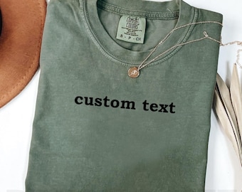 Comfort Color Personalized Shirt, Custom Text – Add a Name, Inside Joke, or Personal Quote on this Shirt, Unique Gift Idea