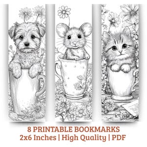 May include: Set of three black and white printable bookmarks featuring a puppy, a mouse, and a kitten, each nestled in a teacup. The bookmarks are 2x6 inches and surrounded by floral elements. Text at the bottom reads "8 Printable Bookmarks 2x6 Inches | High Quality | PDF".