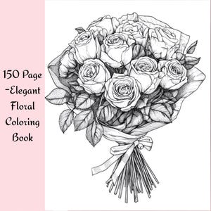 150 Elegant Floral Coloring Pages for Adults: Instant PDF Download, Printable Stress Relief Art Book