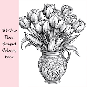 50 Vase Floral Bouquet Coloring Pages for Adults - Printable PDF A4 Flower Art Relaxation Book