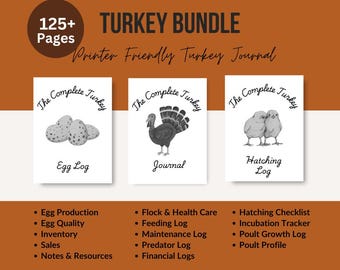 May include: A printable turkey journal bundle with over 125 pages. The bundle includes three journals: an egg log, a journal, and a hatching log. Each journal features a black and white illustration of a turkey.