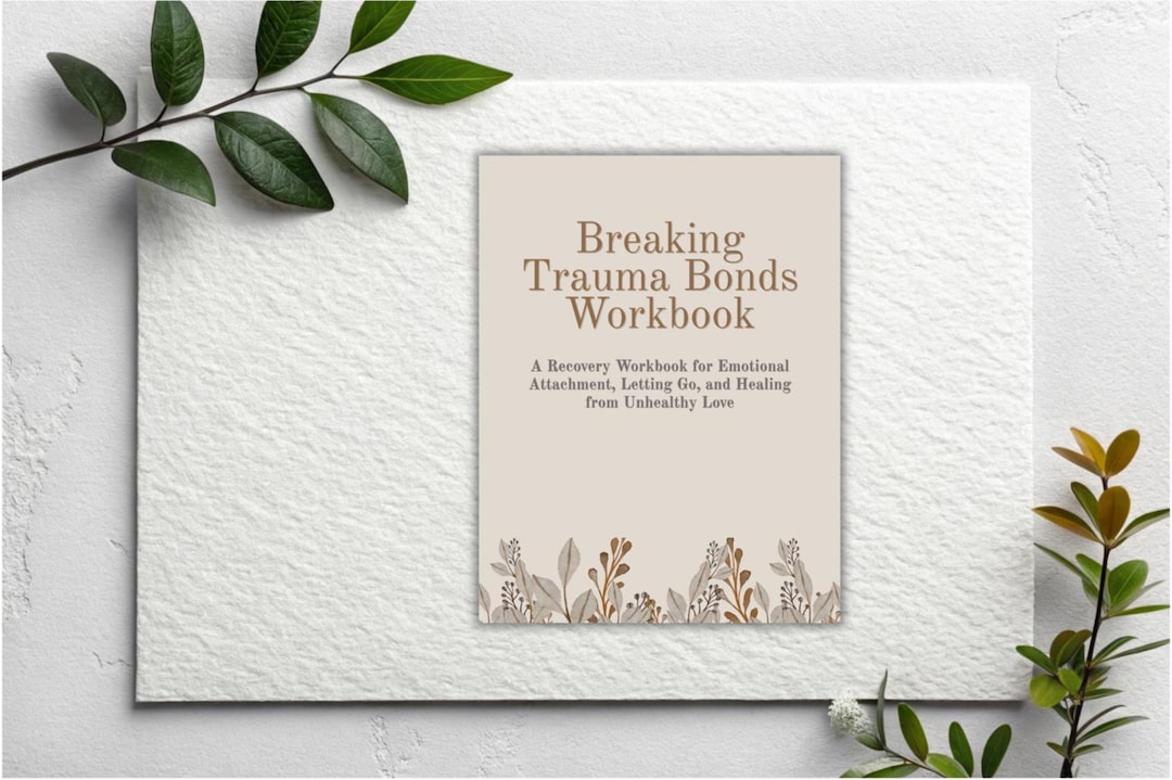 Breaking Trauma Bonds Workbook, Emotional Detachment & Healing (PDF ...