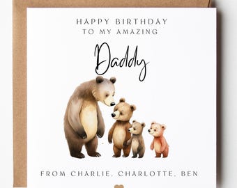 May include: A square white greeting card featuring a watercolor illustration of one large brown bear and three smaller bear cubs. The text reads HAPPY BIRTHDAY TO MY AMAZING Daddy FROM CHARLIE, CHARLOTTE, BEN with a small brown heart icon at the bottom.