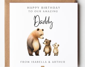 May include: A square greeting card with a white background featuring a watercolor illustration of a large brown bear and two smaller bear cubs. The text reads: HAPPY BIRTHDAY TO OUR AMAZING Daddy FROM ISABELLA & ARTHUR, with a small brown heart below.