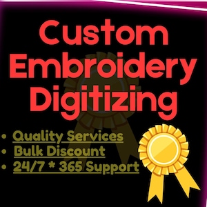 May include: A neon pink and white frame with the text "Custom Embroidery Digitizing" in red. The text is surrounded by a gold ribbon with a yellow star in the center. Below the text are three bullet points: "Quality Services", "Bulk Discount", and "24/7 * 365 Support".