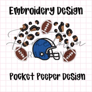 May include: An embroidery design featuring a blue football helmet centered among three brown footballs and scattered black and tan leopard print spots. The text reads Embroidery Design at the top and Pocket Peeper Design at the bottom.