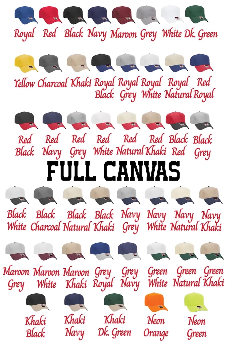 May include: A chart showing 24 different color combinations for a baseball cap. The cap is made of full canvas material. The colors include royal, red, black, navy, maroon, grey, white, dark green, yellow, charcoal, khaki, natural, neon orange, and neon green.