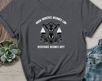 Cuando la injusticia se convierte en ley, la resistencia se convierte en deber, camiseta, camiseta de justicia social, activista, protesta, defensor público, regalo