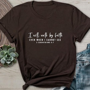 T-shirt I Will Walk by Faith christelijk bijbelvers religieus, zelfs als ik het niet kan zien shirt