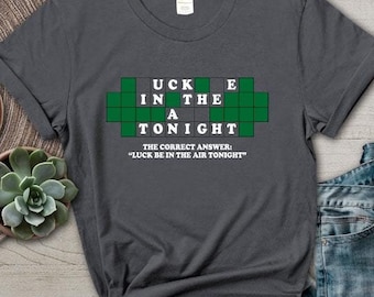 Luck Be In The Air Tonight Shirt Adult Dirty Humor TShirt St. Patricks Day Funny Embarrassing Inappropriate Irish Saint Tee