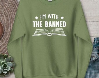 I'm With The Banned Sweatshirt Book Librarian Bookworm Read Bibliophile Freedom Nerd Teacher Club