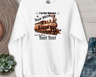 Ich bin nicht immer ein Zugunglück Ich scherze nur Toot Sweatshirt Lustig Psychische Gesundheit Humor sarkastisch Snarky Hot Mess Vibes Trainwreck