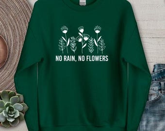 No Rain No Flowers Sweatshirt Aesthetic Floral Wildflowers Gift Stay Wild Spring Bouquet