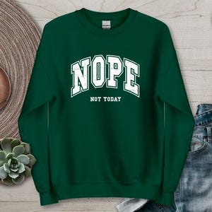 Nope Not Today Sweatshirt Lustige Zitate
