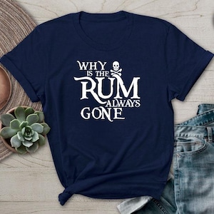 Waarom is de rum altijd verdwenen Grappig piraten-T-shirt Coke Whisky Wodka Alcohol Cocktail Lover Liquor Drinking Captain Jolly Roger Flag Ooglapje