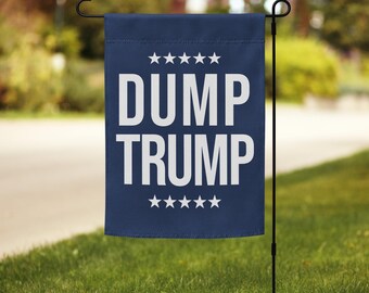 Dump Trump Garden Flag Anti Donald Yard Sign Banner Democrat Liberal FDT Stop Protest Activism Fuck