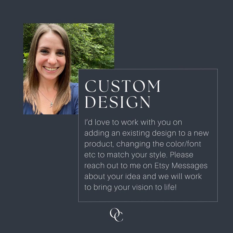 May include: A graphic with the text "CUSTOM DESIGN" and a portrait of a smiling woman. The text below states the designer will work with you to customize designs, changing color and font. Contact via Etsy messages.