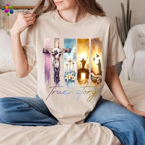 True Story Jesus Cross T-shirt, Christian Faith Design, Inspirational Religious Shirt, Resurrection, Easter Gift