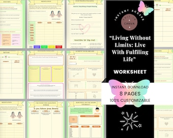 May include: A worksheet titled "Living Without Limits: Live With Fulfilling Life" with a butterfly graphic and the text "Instant Download 8 Pages 100% Customizable". The worksheet is divided into eight sections, each with a different topic, such as "Excuses", "Meditation", "Stop People Pleasing", "Defining Your Life", "Achieve Your Dreams", "Use Your Visualization Power", "How Well Do You Know Yourself", and "Better".